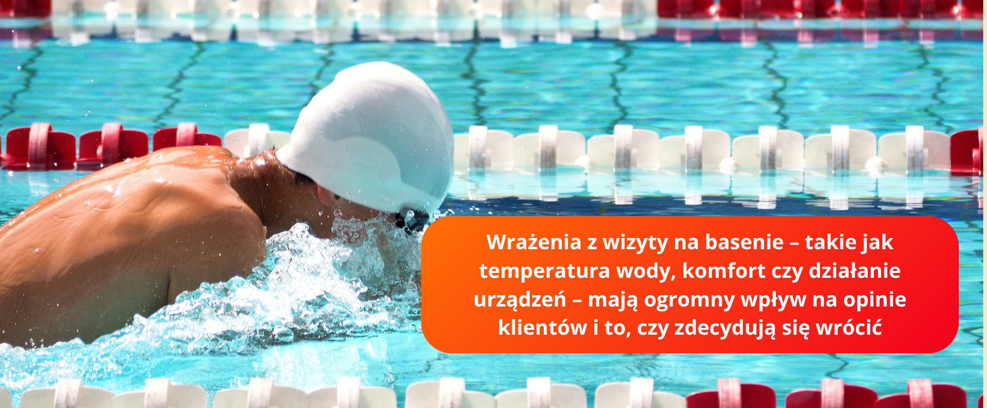 Jakość strefy wodnej kształtuje opinie i przekłada się na wygraną w wyborze klientów.