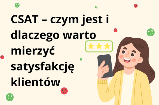CSAT – co to jest i dlaczego warto mierzyć satysfakcję klientów