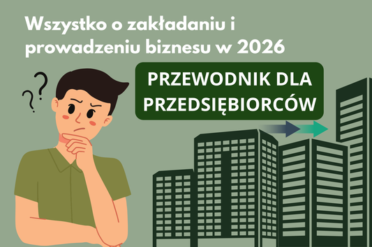 Firma – wszystko o zakładaniu i prowadzeniu biznesu w 2026