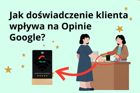 Jak doświadczenie klienta wpływa na Opinie Google? 7 czynników, które decydują o ocenach