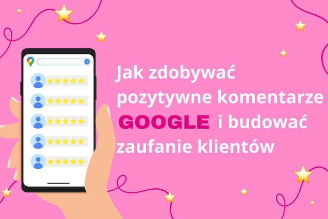 Jak zdobywać pozytywne opinie Google od klientów bez sztucznego proszenia