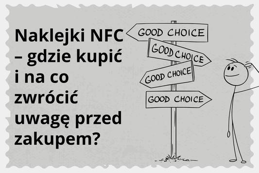 Naklejki NFC – gdzie kupić i na co zwrócić uwagę przed zakupem?