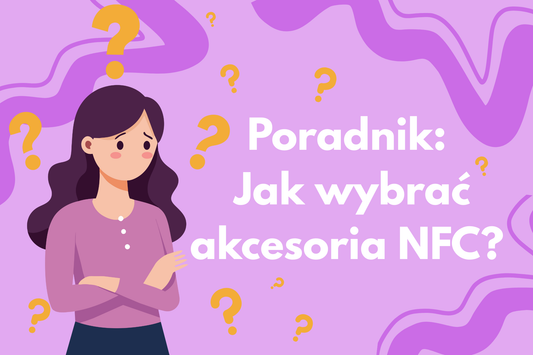 Jak wybrać akcesoria NFC – poradnik