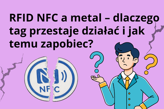 RFID NFC a metal – dlaczego tag przestaje działać i jak temu zapobiec?