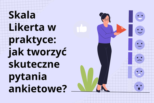 Skala Likerta w praktyce: jak tworzyć skuteczne pytania ankietowe?